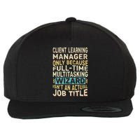 Wizard Job Title Quote Funny Client Learning Manager Wool Snapback Cap