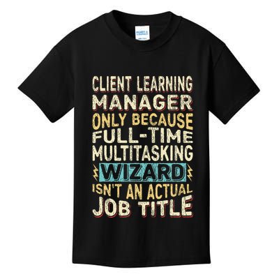 Wizard Job Title Quote Funny Client Learning Manager Kids T-Shirt
