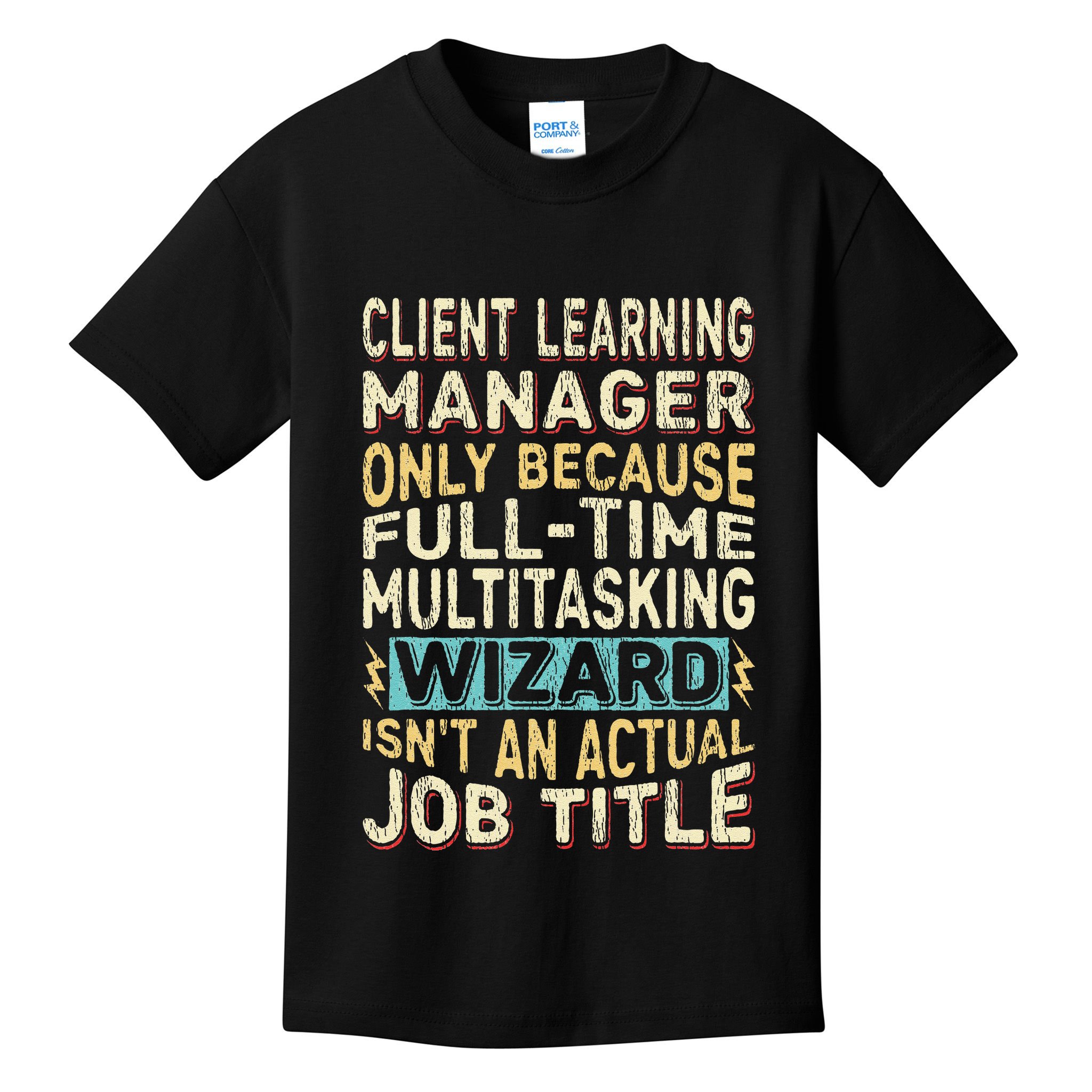 Wizard Job Title Quote Funny Client Learning Manager Kids T-Shirt