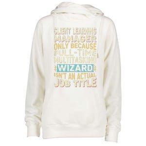 Wizard Job Title Quote Funny Client Learning Manager Womens Funnel Neck Pullover Hood