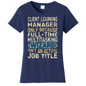 Wizard Job Title Quote Funny Client Learning Manager Women's T-Shirt