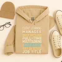 Wizard Job Title Quote Funny Client Learning Manager Hoodie