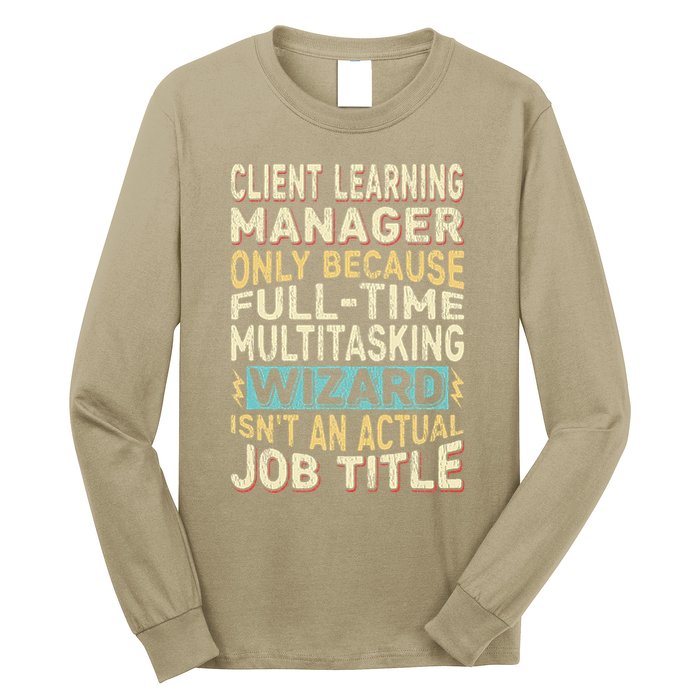 Wizard Job Title Quote Funny Client Learning Manager Long Sleeve Shirt
