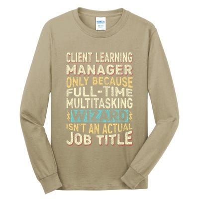 Wizard Job Title Quote Funny Client Learning Manager Tall Long Sleeve T-Shirt