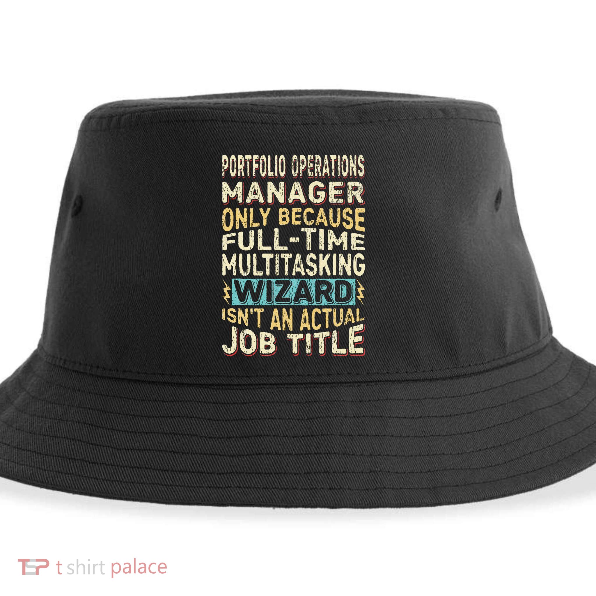 Wizard Job Title Quote Funny Portfolio Operations Manager Sustainable Bucket Hat