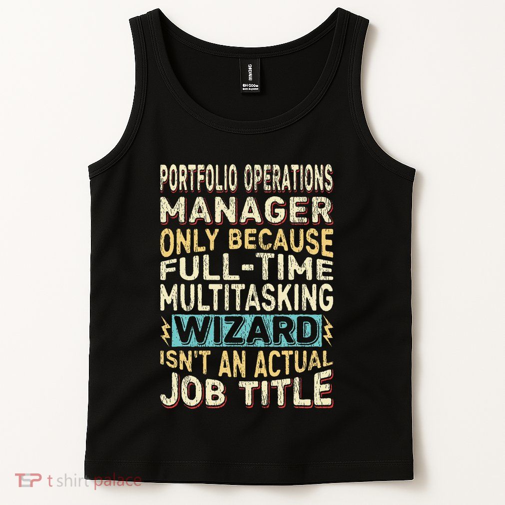 Wizard Job Title Quote Funny Portfolio Operations Manager Tank Top
