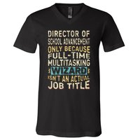 Wizard Job Title Funny Director Of School Advancement V-Neck T-Shirt