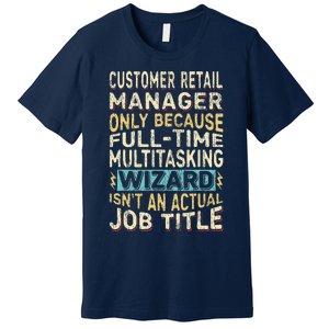 Wizard Job Title Quote Funny Customer Retail Manager Premium T-Shirt