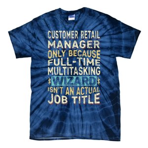 Wizard Job Title Quote Funny Customer Retail Manager Tie-Dye T-Shirt