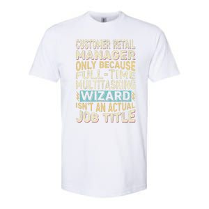 Wizard Job Title Quote Funny Customer Retail Manager Softstyle CVC T-Shirt