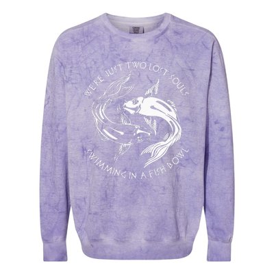 Were Just Two Lost Souls Swimming In A Fish Bowl Love Fan Colorblast Crewneck Sweatshirt