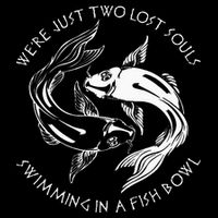 Were Just Two Lost Souls Swimming In A Fish Bowl Love Fan Long Sleeve Shirt
