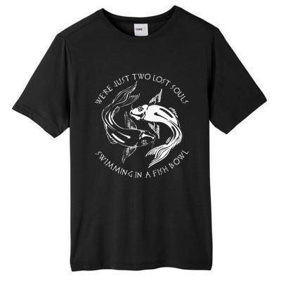 Were Just Two Lost Souls Swimming In A Fish Bowl Love Fan Tall Fusion ChromaSoft Performance T-Shirt