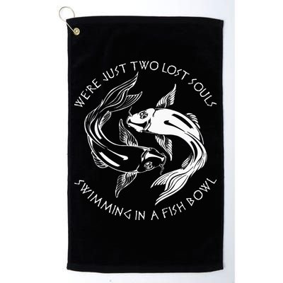 Were Just Two Lost Souls Swimming In A Fish Bowl Love Fan Golf Towel