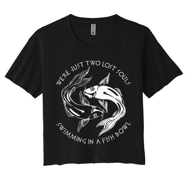Were Just Two Lost Souls Swimming In A Fish Bowl Love Fan Crop Top