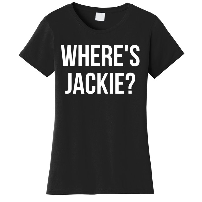 Where's Jackie? Women's T-Shirt