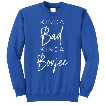 Wo Kinda Bad Kinda Boujee Funny Sassy Friend Funny Gift Great Gift Sweatshirt