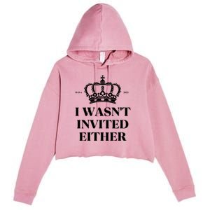 Womens King Charles Coronation Souvenirs I Wasn't Invited Either Crop Fleece Hoodie