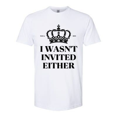 Womens King Charles Coronation Souvenirs I Wasn't Invited Either Softstyle® CVC T-Shirt