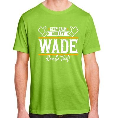 Wade Keep Calm And Let Wade Handle That Gift Adult ChromaSoft Performance T-Shirt