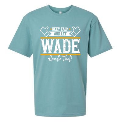 Wade Keep Calm And Let Wade Handle That Gift Sueded Cloud Jersey T-Shirt