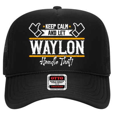 Waylon Keep Calm And Let Waylon Handle That Cool Gift Trucker Hat