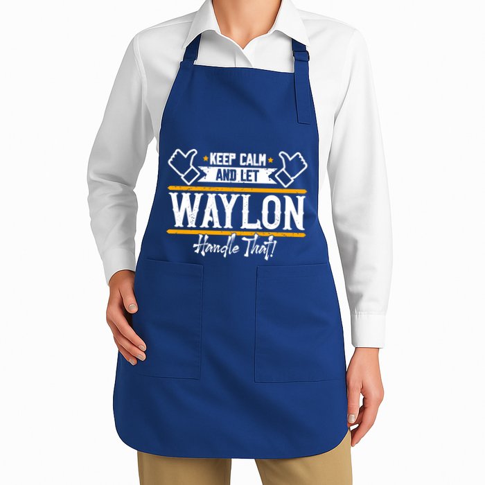 Waylon Keep Calm And Let Waylon Handle That Cool Gift Full-Length Apron With Pockets