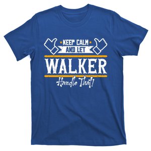 Walker Keep Calm And Let Walker Handle That Great Gift T-Shirt