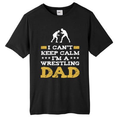 Wrestler Keep Calm IM A Wrestling Dad Clothes Gift Tall Fusion ChromaSoft Performance T-Shirt