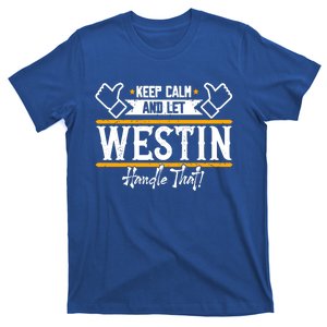 Westin Keep Calm And Let Westin Handle That Gift T-Shirt