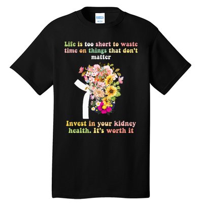 World Kidney Day inspiring quotes Kidney Care Flowers Tall T-Shirt