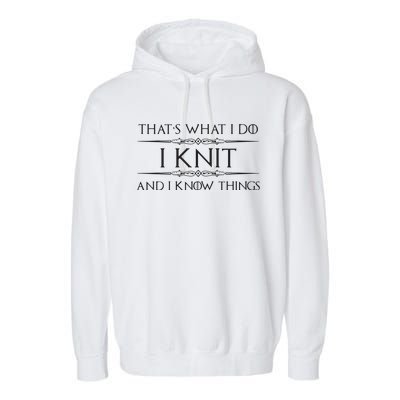 Womens Knitting Gifts For Knitters I Knit I Know Things Funny Garment-Dyed Fleece Hoodie