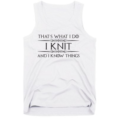 Womens Knitting Gifts For Knitters I Knit I Know Things Funny Tank Top