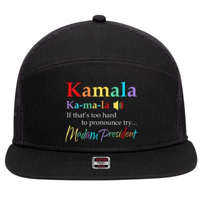 Women Kamala If Thats Too Hard To Pronounce Try Madam President Gift 7 Panel Mesh Trucker Snapback Hat