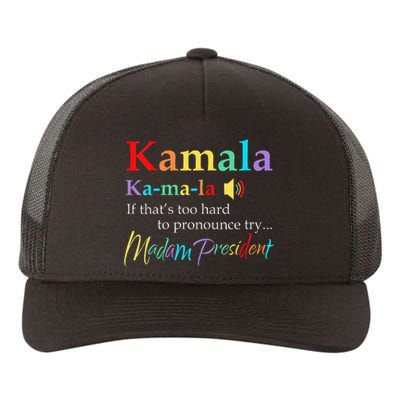 Women Kamala If Thats Too Hard To Pronounce Try Madam President Gift Yupoong Adult 5-Panel Trucker Hat