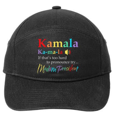 Women Kamala If Thats Too Hard To Pronounce Try Madam President Gift 7-Panel Snapback Hat