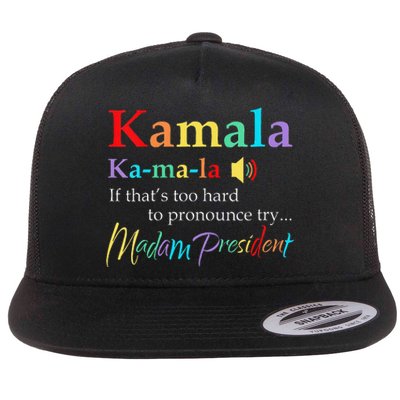 Women Kamala If Thats Too Hard To Pronounce Try Madam President Gift Flat Bill Trucker Hat