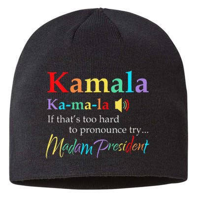 Women Kamala If Thats Too Hard To Pronounce Try Madam President Gift Sustainable Beanie