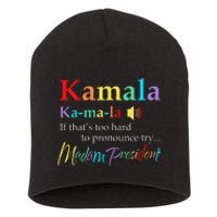 Women Kamala If Thats Too Hard To Pronounce Try Madam President Gift Short Acrylic Beanie