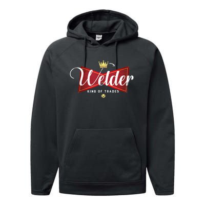 Welder King Of Trades In A Parody Funny Welding Grandpa Dad Performance Fleece Hoodie