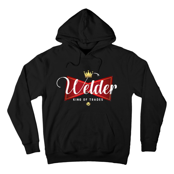 Welder King Of Trades In A Parody Funny Welding Grandpa Dad Hoodie