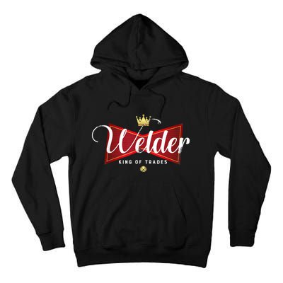 Welder King Of Trades In A Parody Funny Welding Grandpa Dad Tall Hoodie