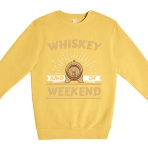 Whiskey Kind Of Weekend Whisky Ing Alcohol Er Gift Premium Crewneck Sweatshirt