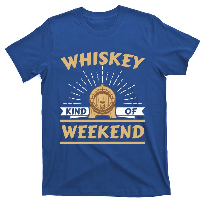 Whiskey Kind Of Weekend Whisky Ing Alcohol Er Gift T-Shirt