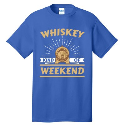 Whiskey Kind Of Weekend Whisky Ing Alcohol Er Gift Tall T-Shirt