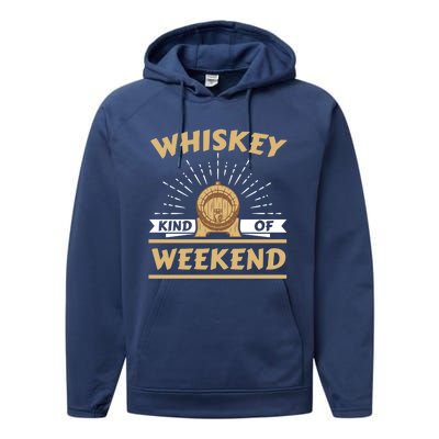 Whiskey Kind Of Weekend Whisky Ing Alcohol Er Gift Performance Fleece Hoodie