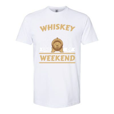 Whiskey Kind Of Weekend Whisky Ing Alcohol Er Gift Softstyle CVC T-Shirt