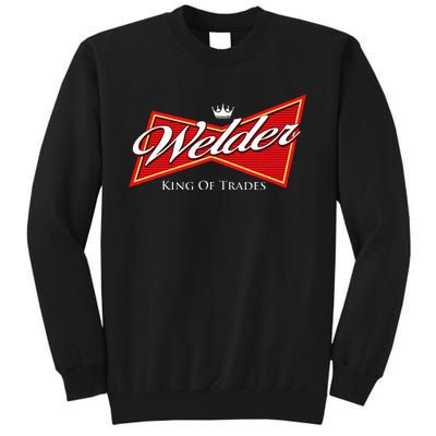 Welder King Of Trades Iron Worker Weld Welding Lover Tall Sweatshirt