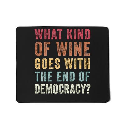 What kind of wine goes with the end of democracy  Mousepad
