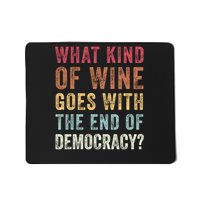 What kind of wine goes with the end of democracy  Mousepad